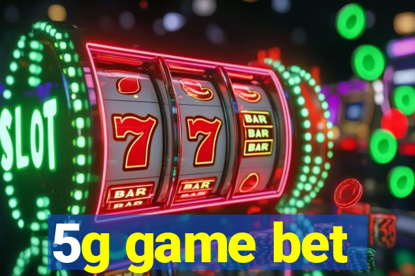 5g game bet